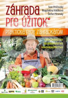prof.I.Hričovský, M.Valšíková, Š.Hronský: Záhrada pre úžitok. Ovocinárstvo, zeleninárstvo, vinohrad
